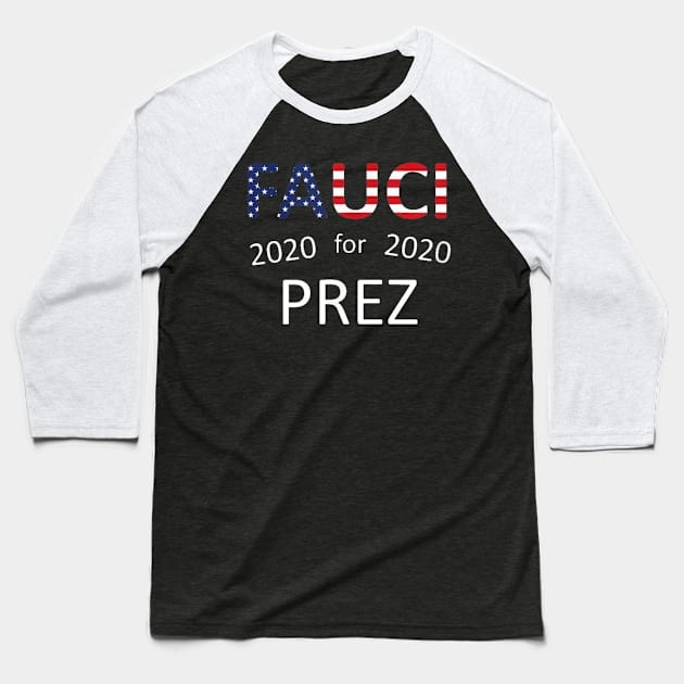 FAUCI FOR PREZ 2020 Baseball T-Shirt by johntor11